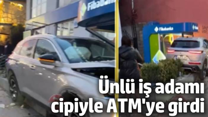 Ünlü iş adamı kaza geçirdi! Cipiyle ATM'ye girdi