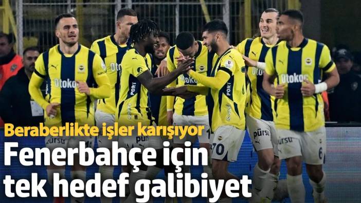 Fenerbahçe için tek hedef galibiyet: Beraberlikte işler karışıyor