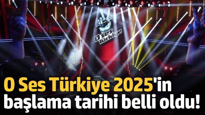 O Ses Türkiye 2025'in başlama tarihi belli oldu!