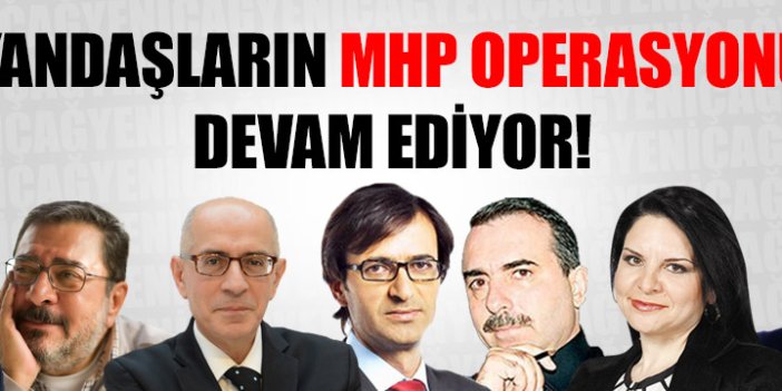 YANDAŞLARIN MHP OPERASYONU DEVAM EDİYOR!