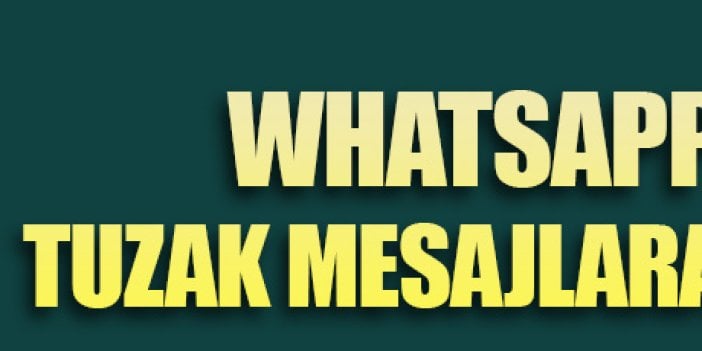 Whatsapp'ta tuzak mesajlara dikkat!