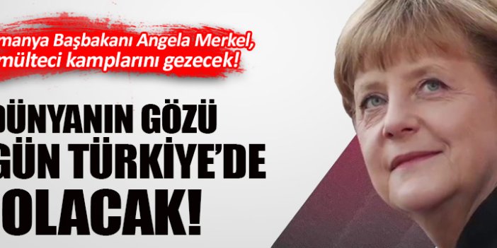 Angela Merkel bugün Kilis'e geliyor