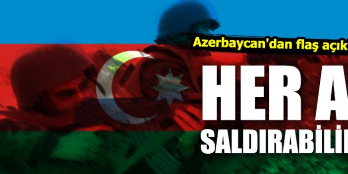 Azerbaycan'dan flaş açıklama
