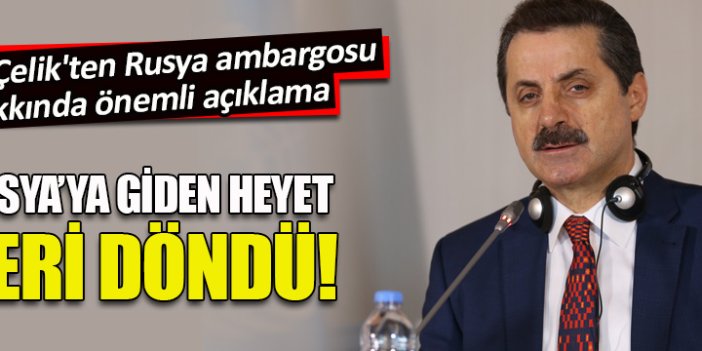 Faruk Çelik'ten Rusya ambargosu hakkında açıklama
