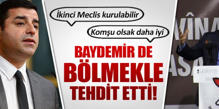 Demirtaş'tan sonra Baydemir de bölmekle tehdit etti!
