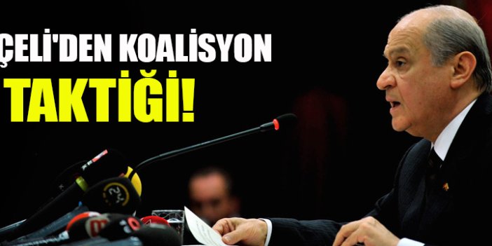 Devlet Bahçeli'den koalisyon taktiği