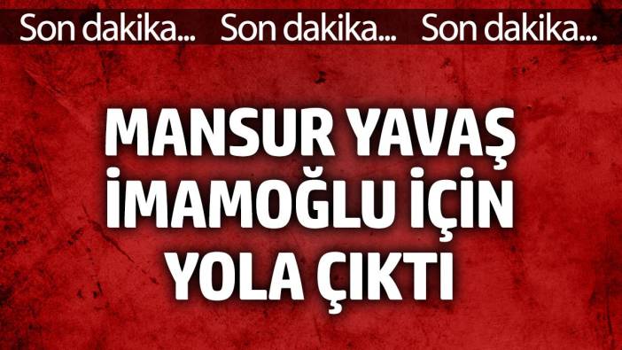 Mansur Yavaş İstanbul'a geliyor