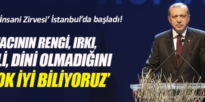 Cumhurbaşkanı Erdoğan: Acının rengi, ırkı, dili, dini olmadığını çok iyi biliyoruz