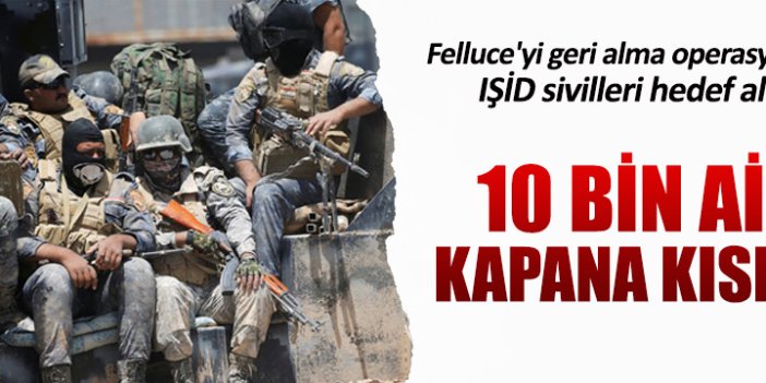 Felluce'de 10 bin aile kapana kısıldı