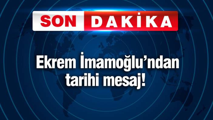 Ekrem İmamoğlu'ndan tarihi mesaj!