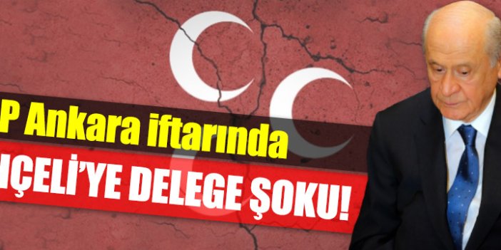 MHP Ankara İftarında Bahçeli’ye delege şoku!