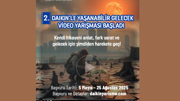 2. Daikin'le Yaşanabilir Gelecek Video Yarışması başlıyor!