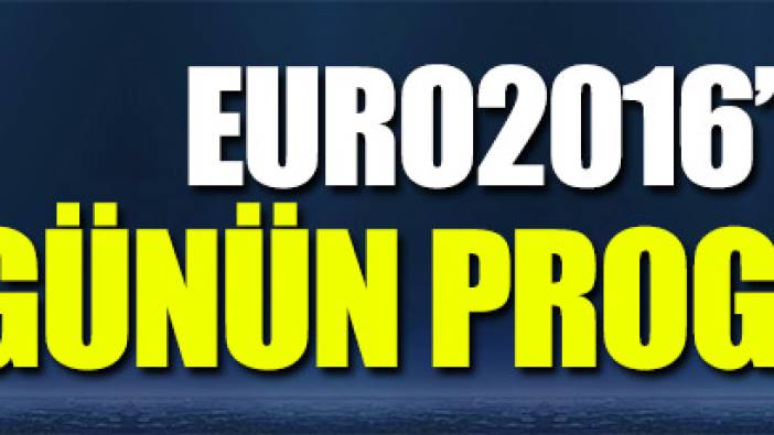 EURO2016'DA BUGÜN!
