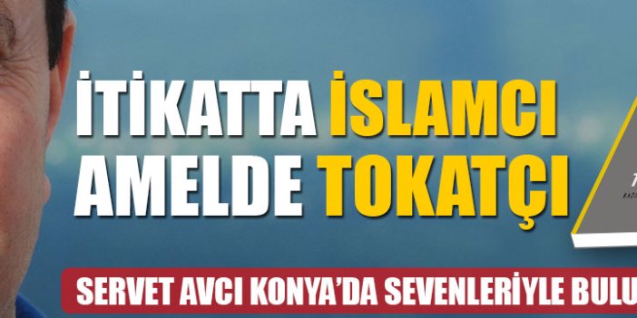 Servet Avcı Konya'da sevenleriyle buluşacak