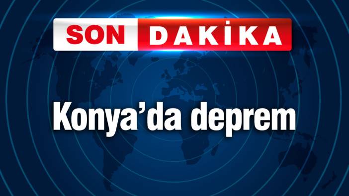 Konya'da deprem (15 Mayıs 2025)