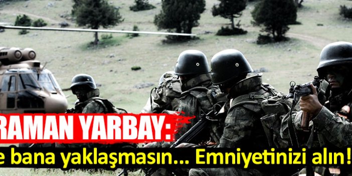 Kahraman Yarbay'dan büyük özveri!