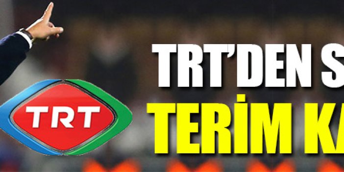 İşte TRT'nin Fatih Terim kararı!
