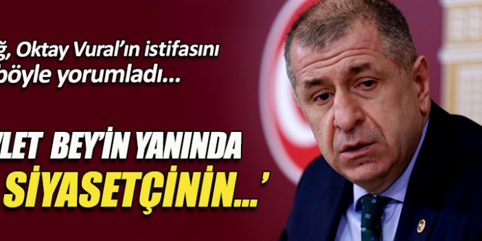 Ümit Özdağ: Oktay Bey'in bu adımı atmasını uzun zamandır bekliyordum