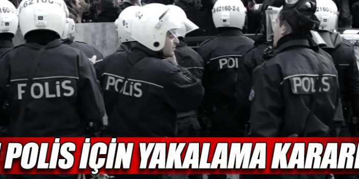 41 polis için yakalama kararı!.. Aralarında rütbeliler de var!