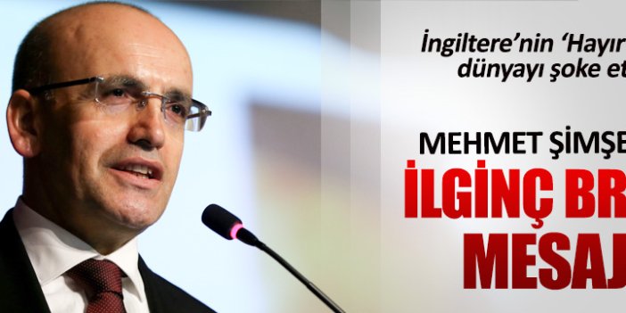 Mehmet Şimşek’ten Brexit tweeti
