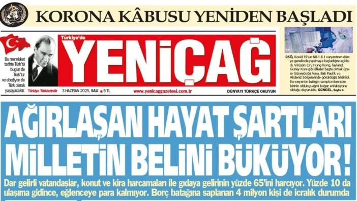 Yeniçağ Gazetesi: Ağırlaşan hayat şartları milletin belini büküyor!