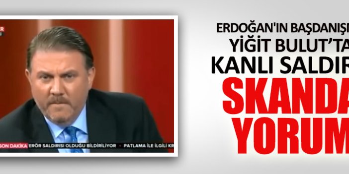 Yiğit Bulut’tan Atatürk Havalimanı saldırısı için skandal yorum
