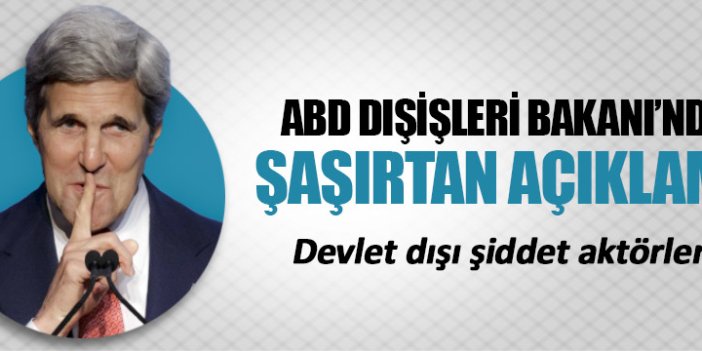 John Kerry'den şaşırtan açıklama