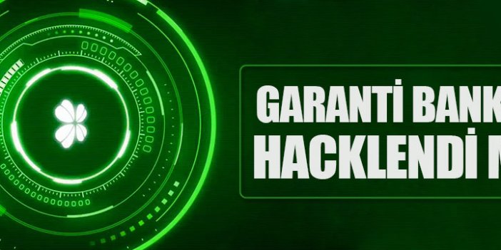 Garanti Bankası Hacklendi mi?