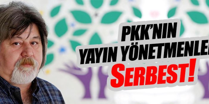 PKK'nın yayın yönetmenleri serbest!