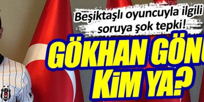 Gökhan Gönül sorusuna gelen cevap şok etti!