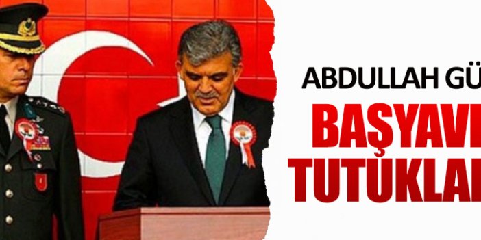 Abdullah Gül'ün başyaveri tutuklandı!