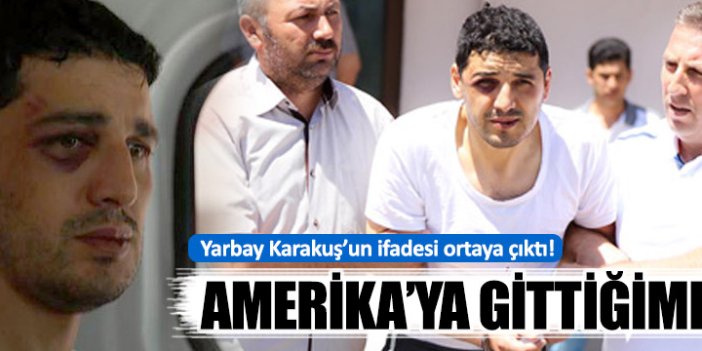 Yarbay Hakan Karakuş'un ifadesi ortaya çıktı