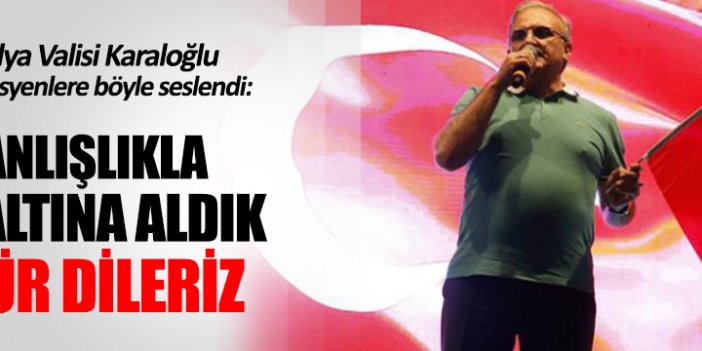 Antalya Valisi Karaloğlu: 20 öğretim üyesi yanlışlıkla gözaltına alındı