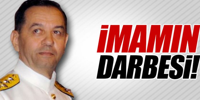 İsimleri duyunca 'imamın darbesi' dedim