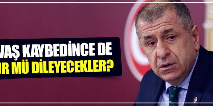 Özdağ, "Savaş kaybedince de özür mü dileyecekler?"