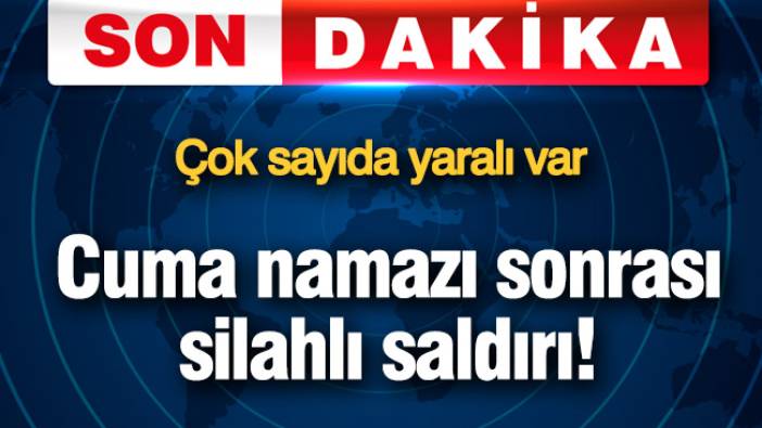 Cuma namazı sonrası silahlı saldırı! Bir ülke ayağa kalktı