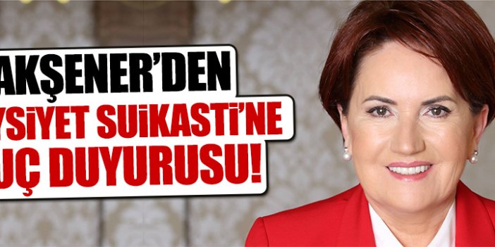 Meral Akşener'den suç duyurusu!