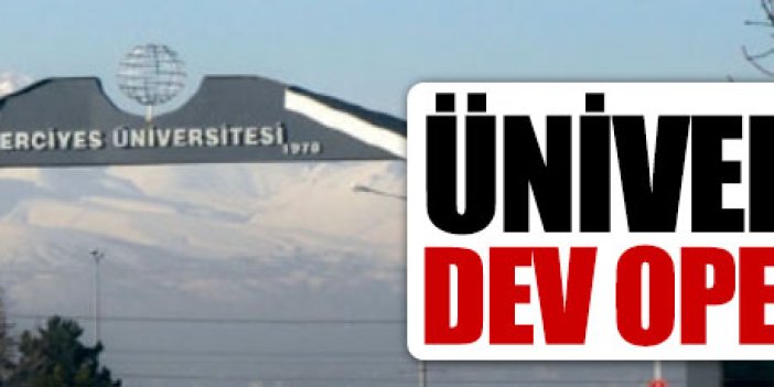 Erciyes Üniversitesi'ne dev operasyon!