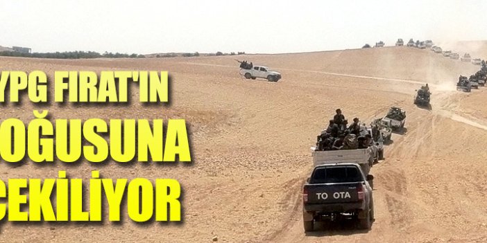 YPG Fırat'ın doğusuna çekiliyor