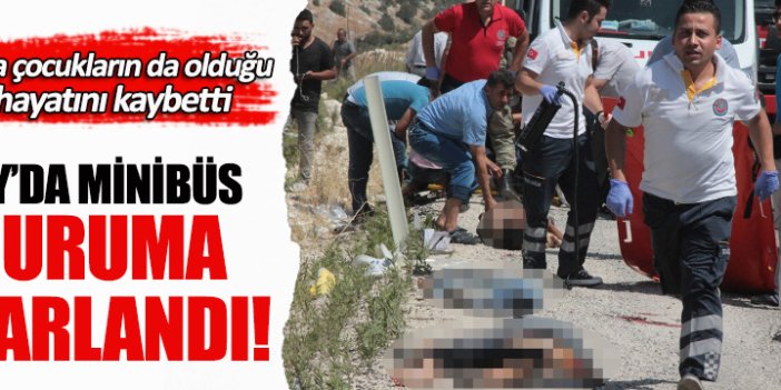 Hatay'da minibüs uçuruma yuvarlandı: En az 8 ölü