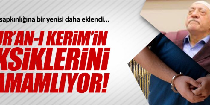 FETÖ'nün imamı: "O, Kur’an-ı Kerim’in eksiklerini tamamlıyor"