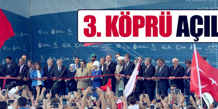 Yavuz Sultan Selim Köprüsü açıldı