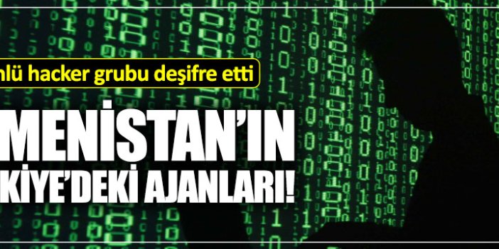 Ermenistan'ın Türkiye'deki ajanları deşifre edildi