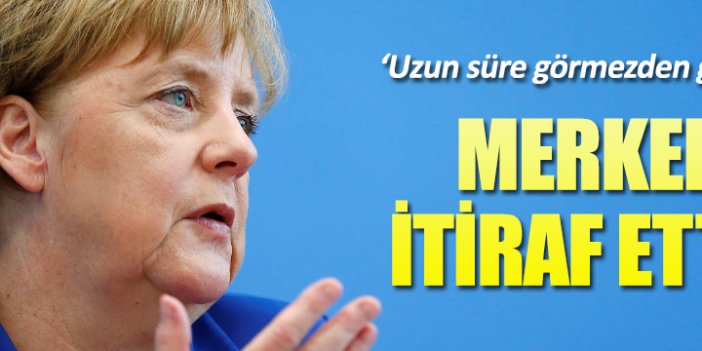 Merkel'den mülteci politikası itirafı!