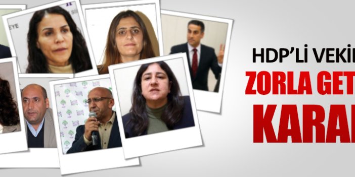 HDP'li 8 milletvekili için 'zorla getirme' kararı