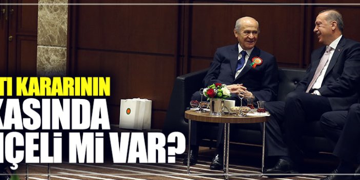 Gözaltı kararının arkasında Bahçeli mi var?