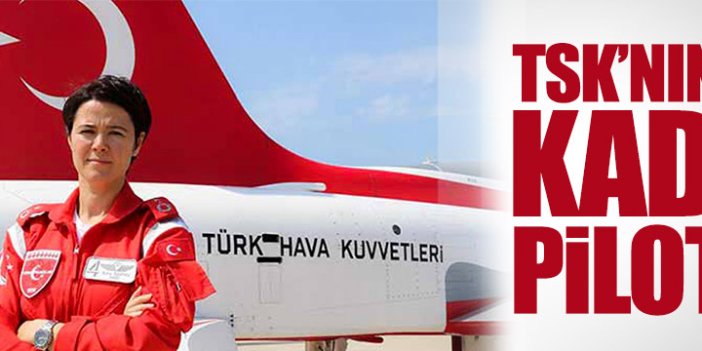 TSK’nın ilk kadın pilotu Esra Özatay