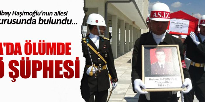 Topçu Albay Mehmet Haşimoğlu’nun ölümünde FETÖ şüphesi