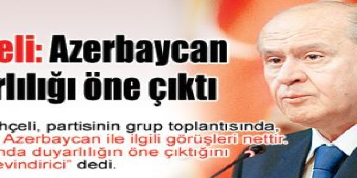 Bahçeli: Azerbaycan duyarlılığı öne çıktı