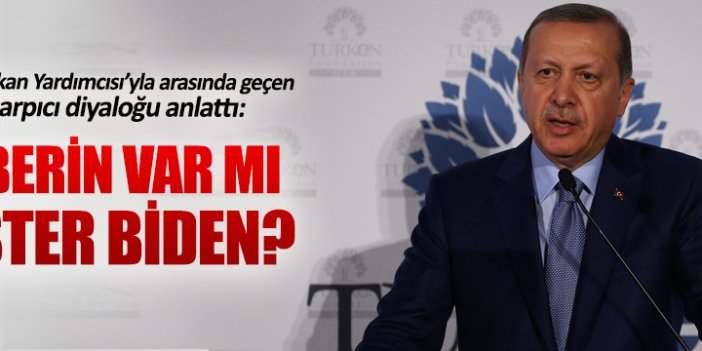 Erdoğan'dan Biden'a: Haberin var mı?